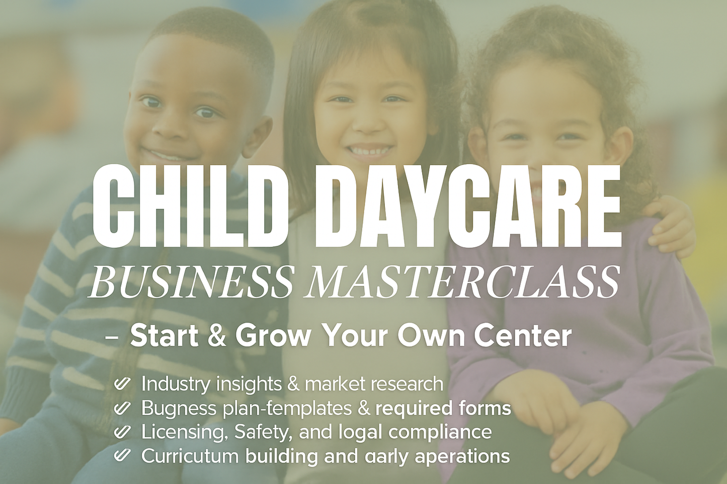 Childcare Business Course – Start and Grow a Licensed Daycare Center