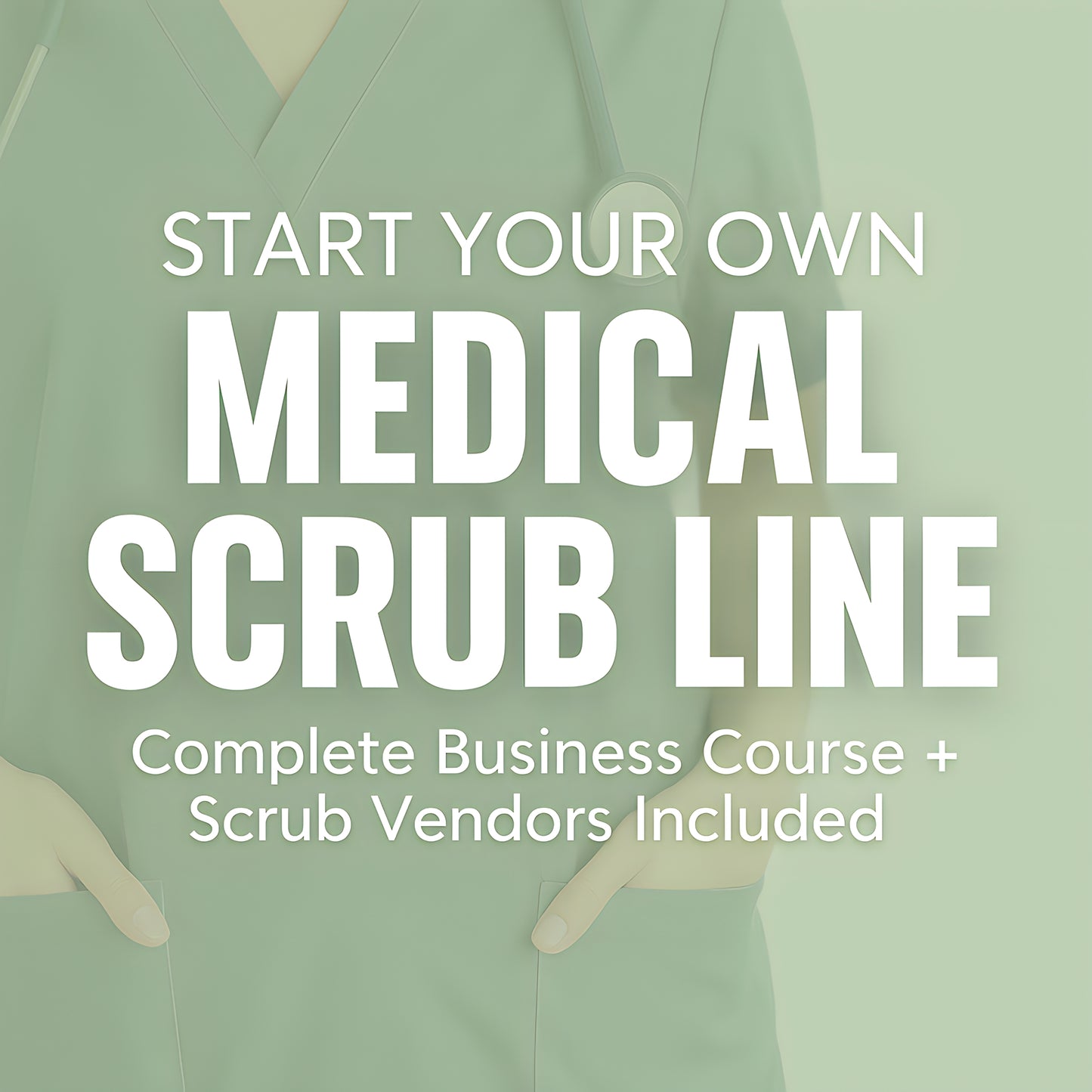 Start Your Own Medical Scrub Line – Complete Business Course + Scrub Vendors Included!
