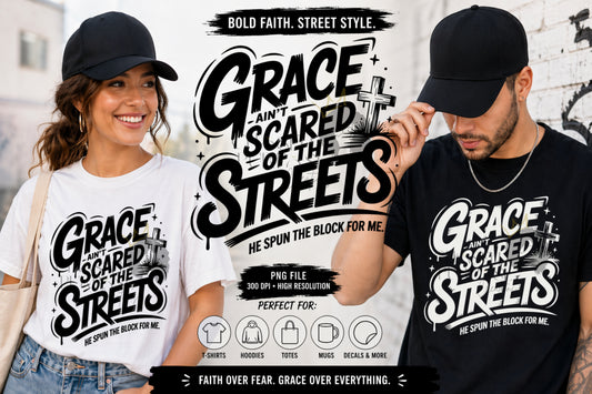Grace Ain’t Scared of the Street PNG | Christian Urban Quote Design for Vinyl, DTF & Sublimation | Faith Streetwear Graphic