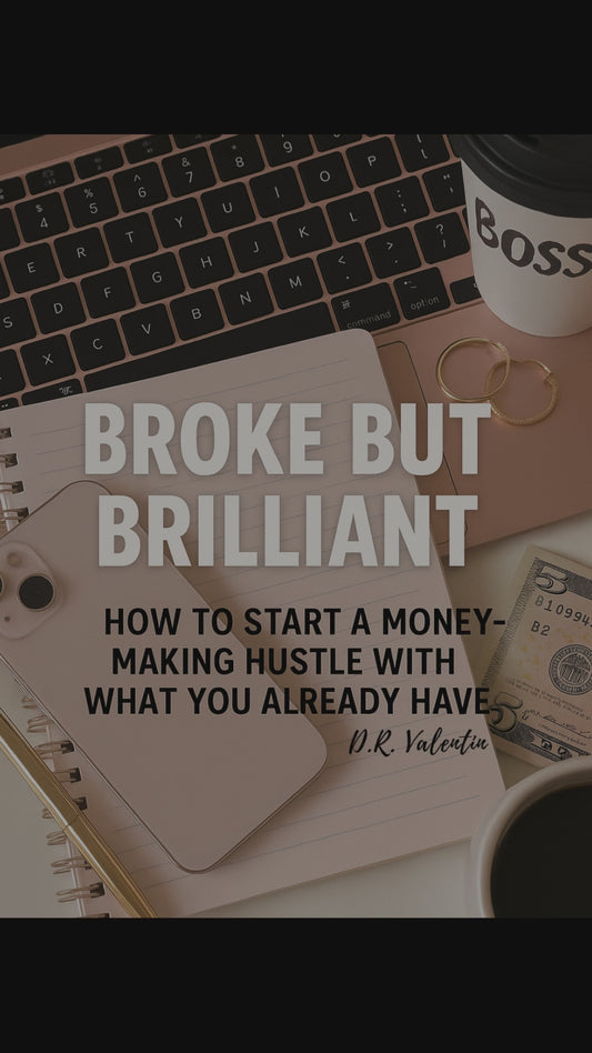 Broke But Brilliant: How to Start a Money-Making Hustle with What You Already Have