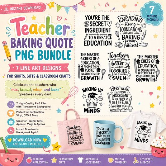 Teacher Baking Quote PNG Bundle | 7 Line Art Designs for Shirts, Gifts & Classroom Crafts | Teacher Appreciation Sublimation & Vinyl